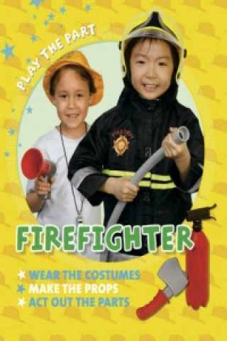 Play the Part: Fire Fighter
