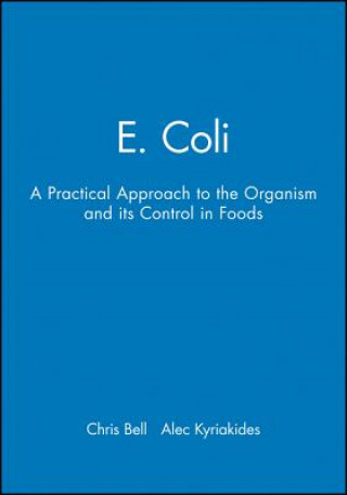 E. Coli - A Practical Approach to the Organism and its Control in Foods