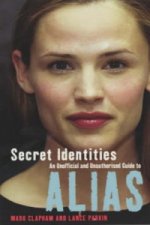 Secret Identities - An Unofficial and Unauthorised Guide to Alias