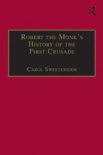 Robert the Monk's History of the First Crusade
