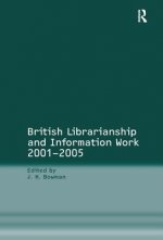 British Librarianship and Information Work 2001-2005