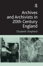 Archives and Archivists in 20th Century England