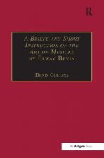 Briefe and Short Instruction of the Art of Musicke by Elway Bevin