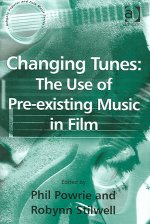 Changing Tunes: The Use of Pre-existing Music in Film