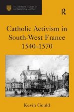 Catholic Activism in South-West France, 1540-1570