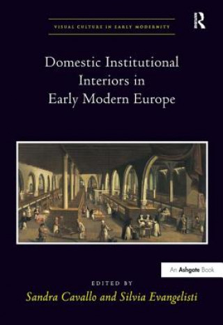 Domestic Institutional Interiors in Early Modern Europe