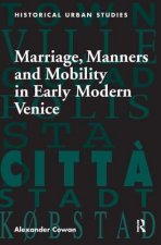 Marriage, Manners and Mobility in Early Modern Venice