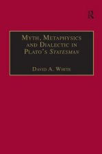 Myth, Metaphysics and Dialectic in Plato's Statesman