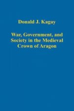 War, Government, and Society in the Medieval Crown of Aragon
