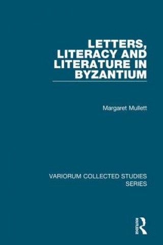 Letters, Literacy and Literature in Byzantium