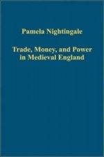 Trade, Money, and Power in Medieval England