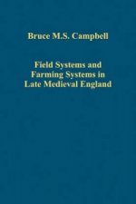 Field Systems and Farming Systems in Late Medieval England