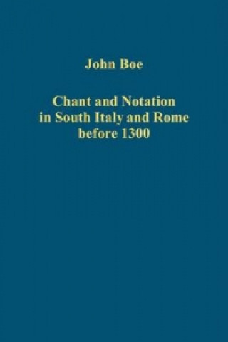 Chant and Notation in South Italy and Rome before 1300