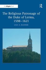 Religious Patronage of the Duke of Lerma, 1598-1621