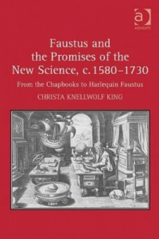 Faustus and the Promises of the New Science, c. 1580-1730