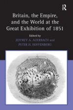 Britain, the Empire, and the World at the Great Exhibition of 1851