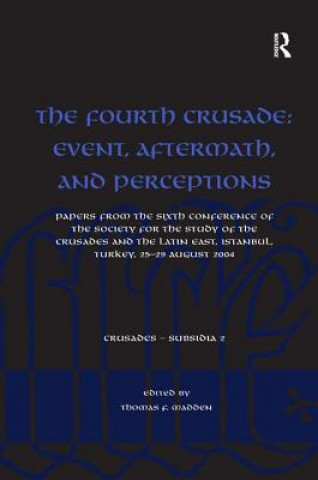 Fourth Crusade: Event, Aftermath, and Perceptions
