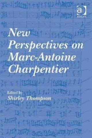 New Perspectives on Marc-Antoine Charpentier