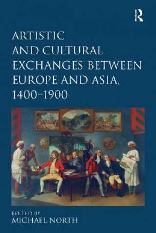 Artistic and Cultural Exchanges between Europe and Asia, 1400-1900