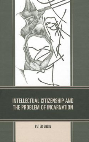 Intellectual Citizenship and the Problem of Incarnation