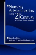 Nursing Administration in the 21st Century