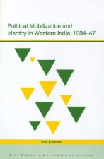 Political Mobilization and Identity in Western India, 1934-47
