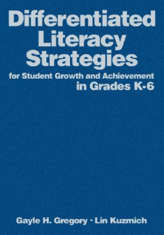 Differentiated Literacy Strategies for Student Growth and Achievement in Grades K-6