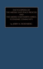 Encyclopedia of the Middle East Peace Process and the Middle East/North African Economic Community
