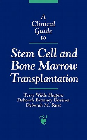 Clinical Guide to Stem Cell and Bone Marrow Transplantation