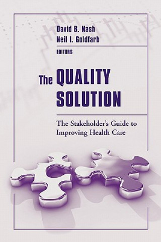 The Quality Solution: The Stakeholder's Guide To Improving Health Care