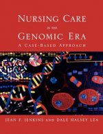 Nursing Care In The Genomic Era : A Case Based Approach