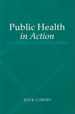 Public Health In Action: Practicing In The Real World