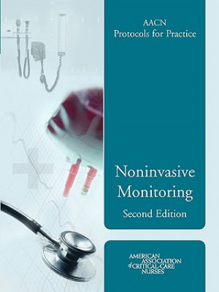 AACN Protocols For Practice: Noninvasive Monitoring, Second Edition