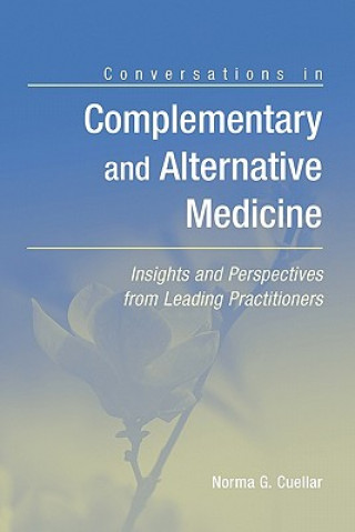 Conversations In Complementary And Alternative Medicine: Insights And  Perspectives From Leading Practitioners