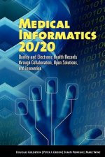 Medical Informatics 20/20: Quality And Electronic Health Records Through Collaboration, Open Solutions, And Innovation