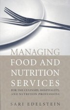 Managing Food And Nutrition Services For The Culinary, Hospitality, And Nutrition Professions