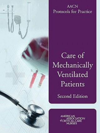 AACN Protocols For Practice: Care Of Mechanically Ventilated Patients