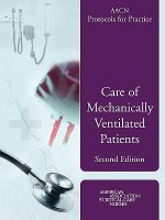 AACN Protocols For Practice: Care Of Mechanically Ventilated Patients