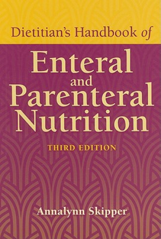 Dietitian's Handbook Of Enteral And Parenteral Nutrition (Annalynn Skipper)()