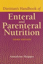 Dietitian's Handbook Of Enteral And Parenteral Nutrition
