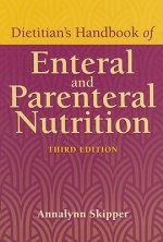 Dietitian's Handbook Of Enteral And Parenteral Nutrition