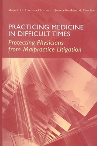 Practicing Medicine In Difficult Times: Protecting Physicians From Malpractice Litigation