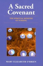 Sacred Covenant: The Spiritual Ministry of Nursing