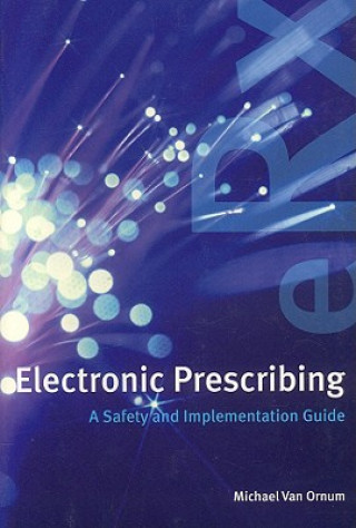 Electronic Prescribing: A Safety And Implementation Guide