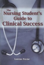Nursing Student's Guide to Clinical Success