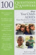 100 Questions  &  Answers About Your Child's ADHD: Preschool To College