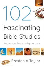 102 Fascinating Bible Studies - For Personal or Group Use