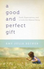 Good and Perfect Gift - Faith, Expectations, and a Little Girl Named Penny