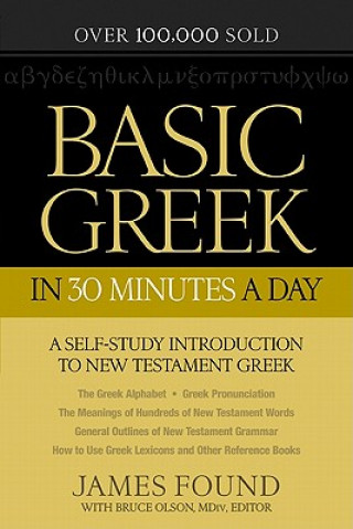 Basic Greek in 30 Minutes a Day - A Self-Study Introduction to New Testament Greek