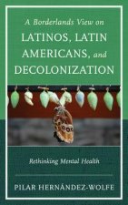 Borderlands View on Latinos, Latin Americans, and Decolonization